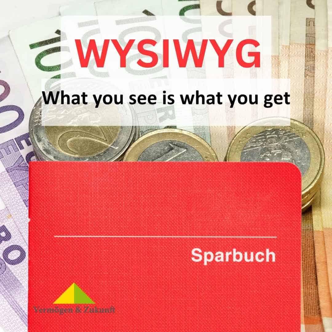 wysiwyg-risikoillusion-vermoegenundzukunft-3 wysiwyg-what-you-see-is-what-you-get-Sparbuch